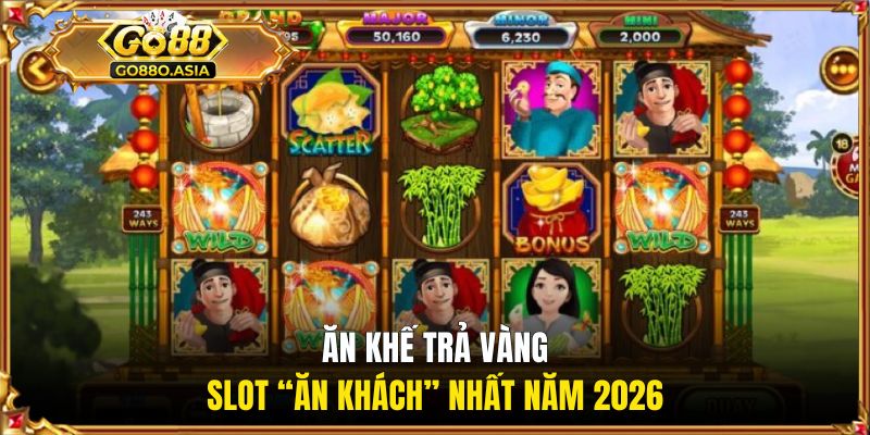 Ăn khế trả vàng - Slot “ăn khách” nhất năm 2026