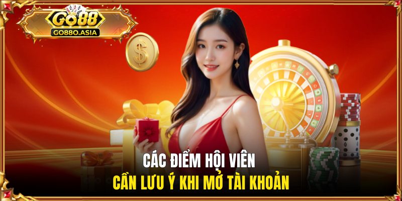 Các điểm hội viên cần lưu ý khi mở tài khoản