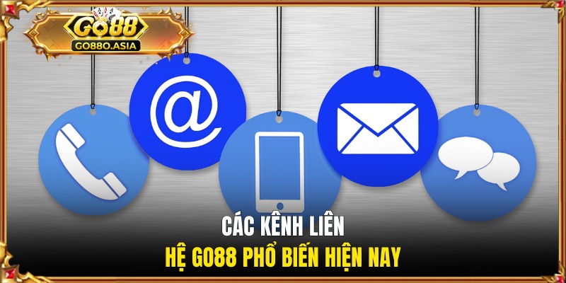 Các kênh liên hệ GO88 phổ biến hiện nay