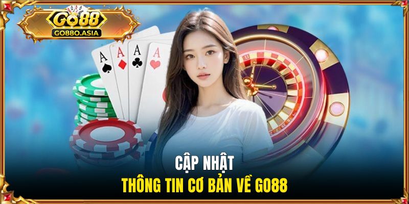 Cập nhật thông tin cơ bản về GO88