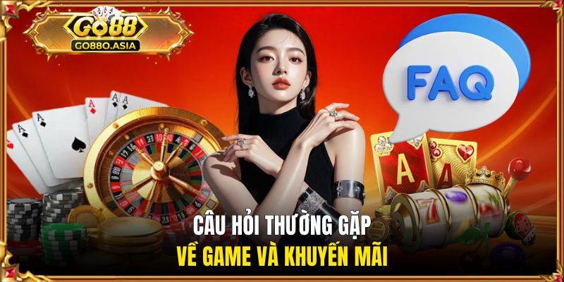 Câu hỏi thường gặp GO88 về game và khuyến mãi