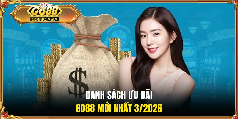 Danh sách ưu đãi GO88 mới nhất 4/2026