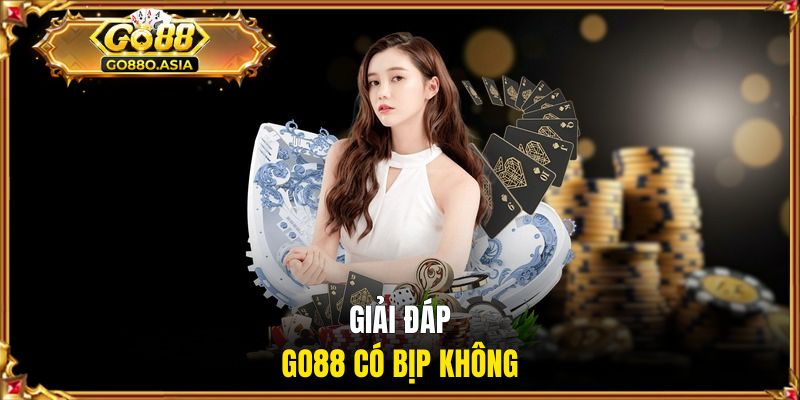 Giải đáp GO88 có bịp không