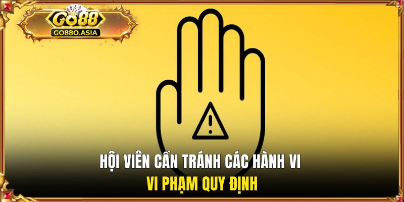 Hội viên cần tránh các hành vi vi phạm quy định