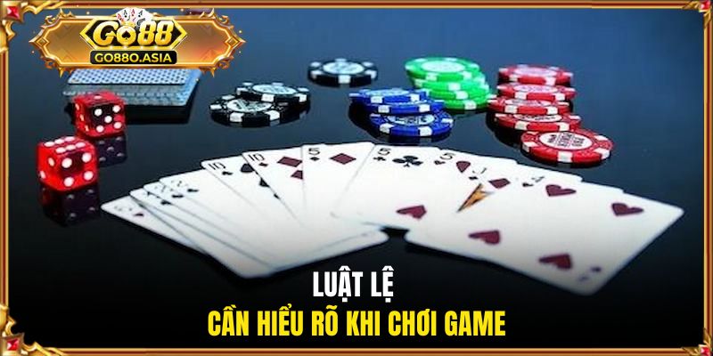 Luật lệ cần hiểu rõ khi chơi game