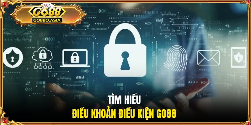 Tìm hiểu điều khoản điều kiện GO88 được quy định