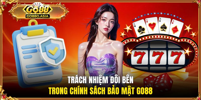 Tìm hiểu trách nhiệm đôi bên trong chính sách về bảo mật