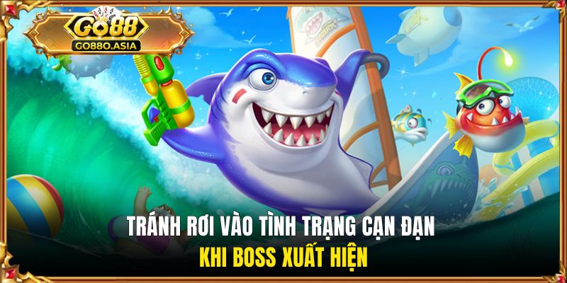 Tránh rơi vào tình trạng cạn đạn khi boss xuất hiện