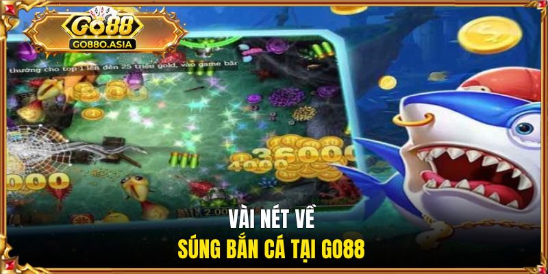 Vài nét về súng bắn cá tại GO88 